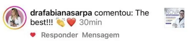 Comentário no Instagram da Dra. Fabiana Sarpa: the best